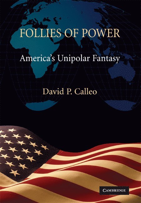 David P. (The Johns Hopkins University) Calleo, David P. Calleo - Follies of Power, Inbunden