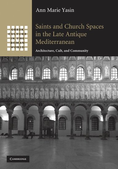bokomslag Saints and Church Spaces in the Late Antique Mediterranean