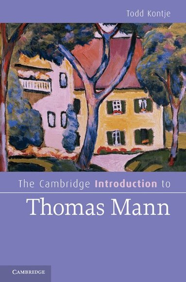 Todd Kontje - The Cambridge Introduction to Thomas Mann, Inbunden