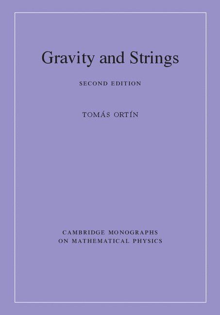 Tomás Ortín, Tomas (Universidad Autonoma de Madrid) Ortin, Tomás - Gravity and Strings, Inbunden