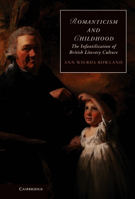 Ann Wierda Rowland, Ann Wierda (University of Kansas) Rowland, Ann Wierda Rowland - Romanticism and Childhood, Inbunden