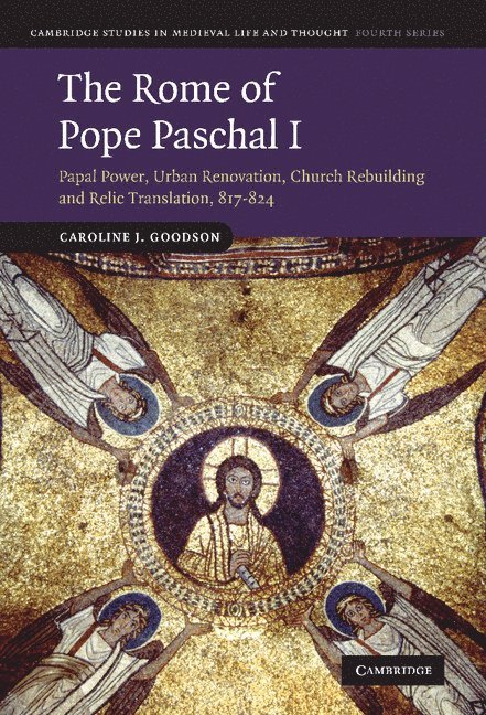 Caroline J. Goodson - The Rome of Pope Paschal I, Inbunden. Tillgänglighet: Lägg i varukorg