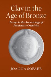 bokomslag Clay in the Age of Bronze