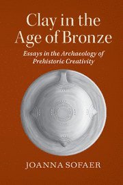 bokomslag Clay in the Age of Bronze