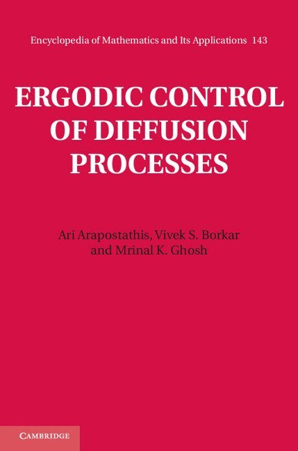 Ari Arapostathis, Vivek S. Borkar, Mrinal K. Ghosh, Austin) Arapostathis, Ari (University of Texas, India) Borkar, Vivek S. (Tata Institute of Fundamental Research, Mumbai, Bangalore) Ghosh, Mrinal K. (Indian Institute of Science - Ergodic Control of Diffusion Processes, Inbunden