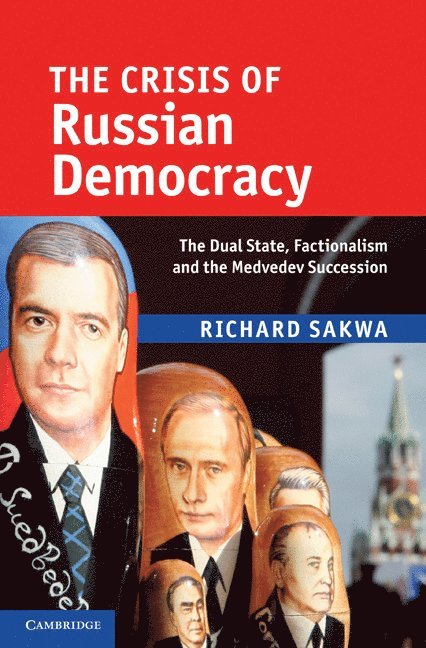 Richard Sakwa, Canterbury) Sakwa, Richard (University of Kent - Crisis of Russian Democracy, Inbunden
