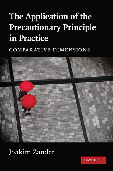 Joakim Zander - The Application of the Precautionary Principle in Practice, Inbunden
