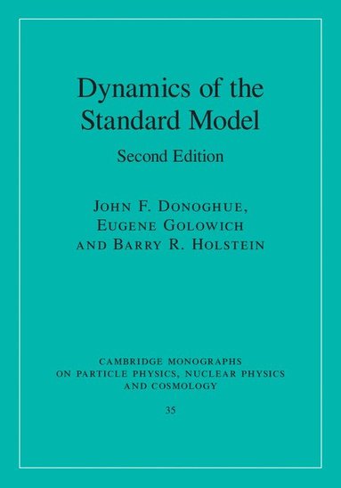 John F. Donoghue, Eugene Golowich - Dynamics of the Standard Model, Inbunden