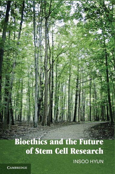 Insoo Hyun - Bioethics and the Future of Stem Cell Research, Inbunden