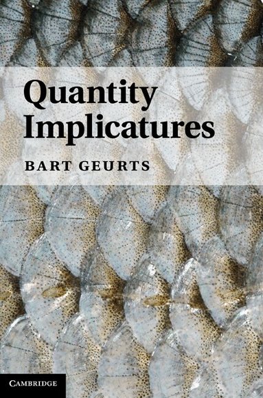 Bart Geurts - Quantity Implicatures, Inbunden