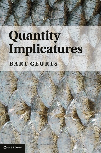 Bart Geurts, Bart (Radboud Universiteit Nijmegen) Geurts - Quantity Implicatures, Inbunden