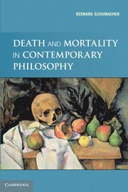 Bernard N. Schumacher, Switzerland) Schumacher, Bernard N. (Universite de Fribourg, Bernard N Schumacher - Death and Mortality in Contemporary Philosophy, Inbunden