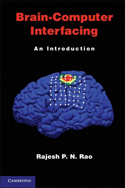 Rajesh P. N. Rao, Rajesh P. N. (University of Washington) Rao, Rajesh P N Rao - Brain-Computer Interfacing, Inbunden