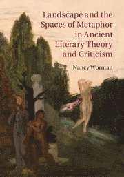 bokomslag Landscape and the Spaces of Metaphor in Ancient Literary Theory and Criticism