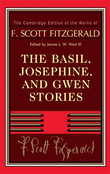 F. Scott Fitzgerald, James L. W. West, III - The Basil, Josephine, and Gwen Stories, Inbunden