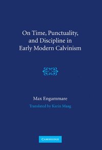 bokomslag On Time, Punctuality, and Discipline in Early Modern Calvinism