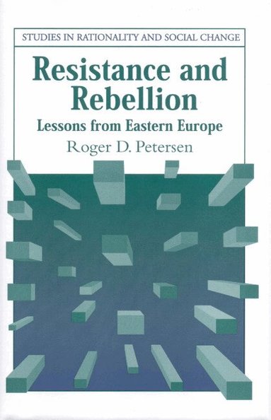 Roger D. Petersen - Resistance and Rebellion, Inbunden
