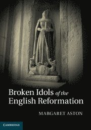 Broken Idols of the English Reformation