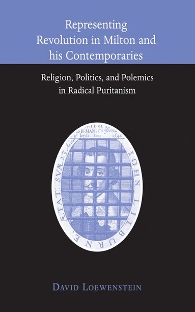 David Loewenstein - Representing Revolution in Milton and his Contemporaries, Inbunden