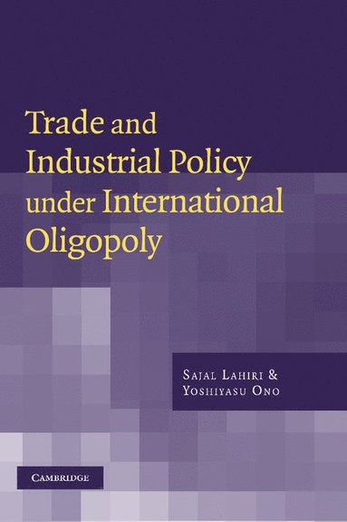 bokomslag Trade and Industrial Policy Under International Oligopoly
