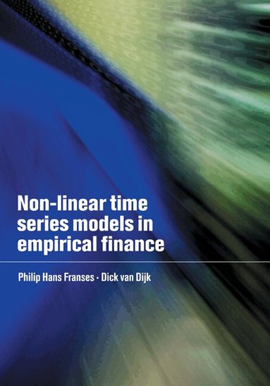 Philip Hans Franses, Dick van Dijk - Non-Linear Time Series Models in Empirical Finance, Inbunden