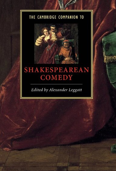 Alexander Leggatt - The Cambridge Companion to Shakespearean Comedy, Inbunden