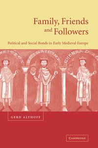 bokomslag Family, Friends and Followers: Political and Social Bonds in Early Medieval Europe