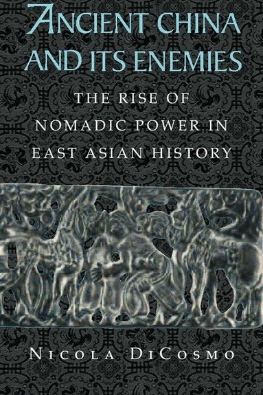 Nicola Di Cosmo - Ancient China and its Enemies, Inbunden