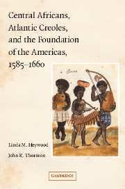 bokomslag Central Africans, Atlantic Creoles, and the Foundation of the Americas, 1585-1660