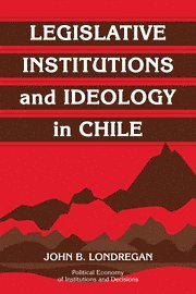 bokomslag Legislative Institutions and Ideology in             Chile