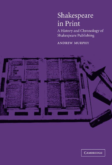 Shakespeare in Print: A History and Chronology of Shakespeare Publishing