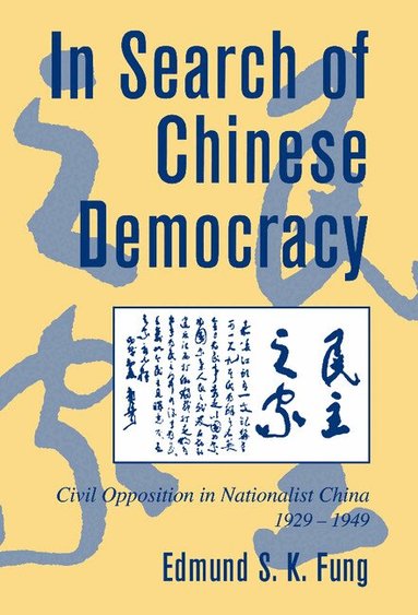 Edmund S. K. Fung - In Search of Chinese Democracy, Inbunden