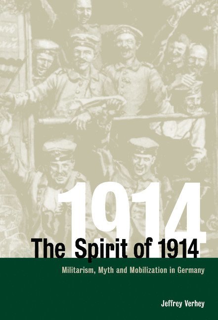 Bonn) Verhey, Jeffrey (Friedrich Ebert Institute, Jeffrey Verhey - The Spirit of 1914, Inbunden