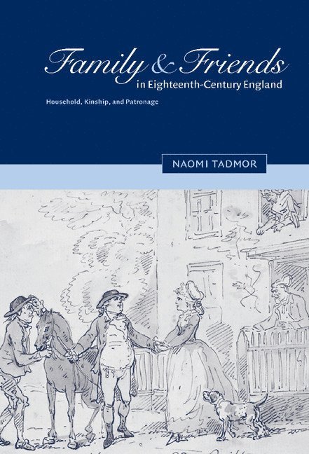 Cambridge) Tadmor, Naomi (New Hall, Naomi Tadmor - Family and Friends in Eighteenth-Century England, Inbunden