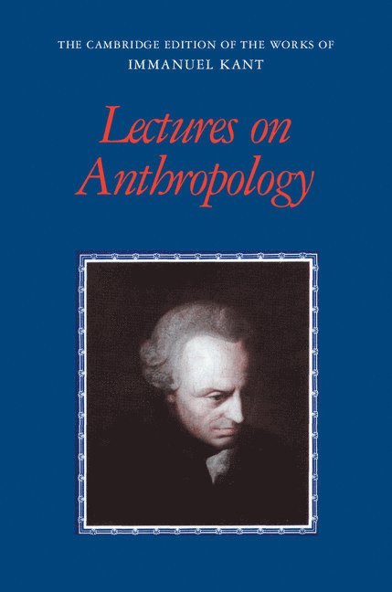 Immanuel Kant, Allen W. Wood, Robert B. Louden - Lectures on Anthropology, Inbunden