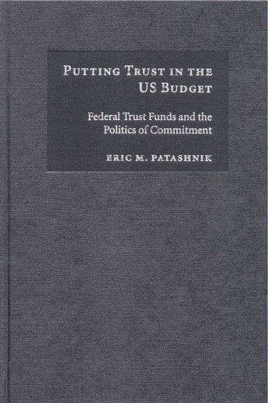 Eric M. Patashnik - Putting Trust in the US Budget, Inbunden