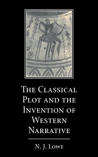 bokomslag The Classical Plot and the Invention of Western Narrative