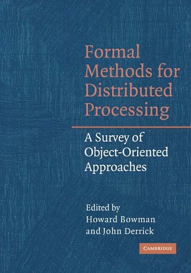 Howard Bowman, John Derrick - Formal Methods for Distributed Processing, Inbunden