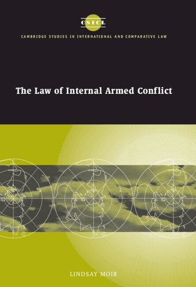 Lindsay Moir, James Crawford, John Bell - The Law of Internal Armed Conflict, Inbunden