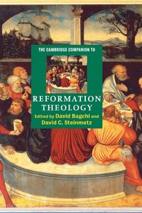 bokomslag The Cambridge Companion to Reformation Theology