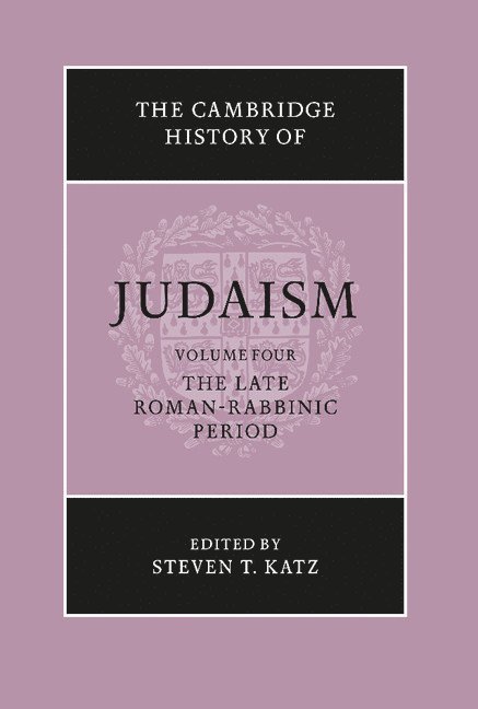 The Cambridge History of Judaism: Volume 4, The Late Roman-Rabbinic Period 1