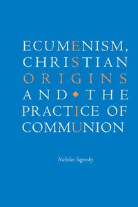 bokomslag Ecumenism, Christian Origins and the Practice of Communion