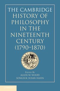 bokomslag The Cambridge History of Philosophy in the Nineteenth Century (1790-1870)