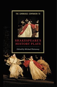 bokomslag The Cambridge Companion to Shakespeare's History Plays