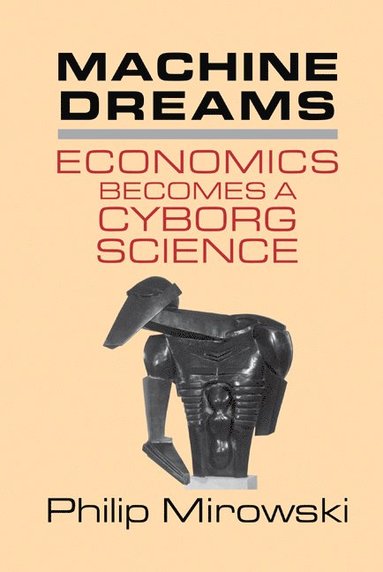 bokomslag Machine Dreams: Economics Becomes a Cyborg Science