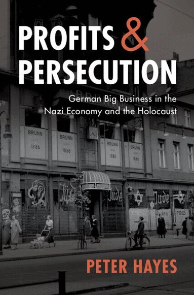 Peter Hayes - Profits and Persecution, Inbunden