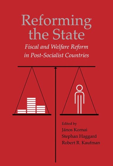 János Kornai, Stephan Haggard, Robert R. Kaufman - Reforming the State, Inbunden