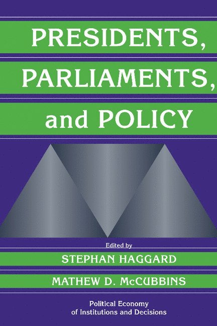 Presidents, Parliaments, and Policy 1