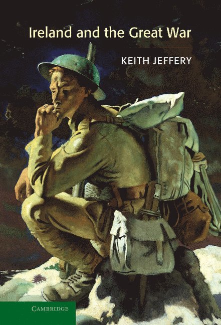 Keith Jeffery, University of Ulster) Jeffery, Keith (Professor - Ireland and the Great War, Inbunden