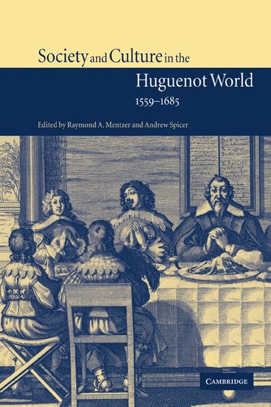 Raymond A. Mentzer, Andrew Spicer - Society and Culture in the Huguenot World, 1559-1685, Inbunden
